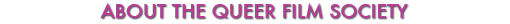 About The Queer Film Society